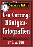 Omslagsbild för 5-minuters deckare. Leo Carring: Röntgenfotografien. Detektivhistoria. Återutgivning av text från 1919