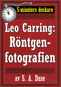 Omslagsbild för 5-minuters deckare. Leo Carring: Röntgenfotografien. Detektivhistoria. Återutgivning av text från 1919