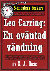 Omslagsbild för 5-minuters deckare. Leo Carring: En oväntad vändning. Detektivhistoria. Återutgivning av text från 1928