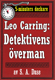 Omslagsbild för 5-minuters deckare. Leo Carring: Detektivens överman. En historia. Återutgivning av text från 1920