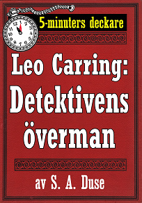 Omslagsbild för 5-minuters deckare. Leo Carring: Detektivens överman. En historia. Återutgivning av text från 1920