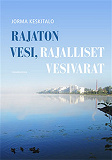 Omslagsbild för Rajaton vesi, rajalliset vesivarat