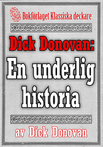 Omslagsbild för Dick Donovan: En underlig historia om en gammal mans kärlek. Återutgivning av text från 1904