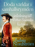 Cover for Döda världar i samhällsrymden: inledning till Petter Svensks historia