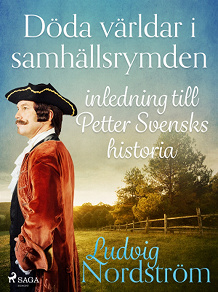Omslagsbild för Döda världar i samhällsrymden : inledning till Petter Svensks historia