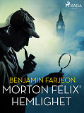 Omslagsbild för Morton Felix' hemlighet