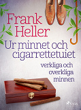 Omslagsbild för Ur minnet och cigarrettetuiet: verkliga och overkliga minnen