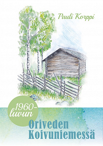 Omslagsbild för 1960-luvun Oriveden Koivuniemessä