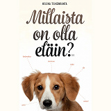 Cover for Millaista on olla eläin?