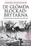 Omslagsbild för De glömda blockadbrytarna : Krigsdramatik på svenska västkusten 1939-1945