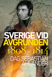 Omslagsbild för Sverige vid avgrunden 1808-1814