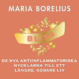 Cover for Bliss: De nya antiinflammatoriska nycklarna till ett längre, godare liv