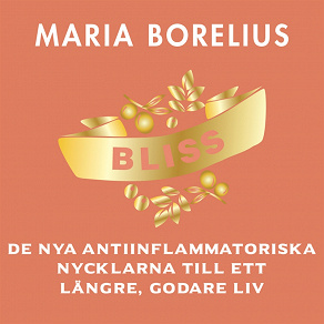 Cover for Bliss: De nya antiinflammatoriska nycklarna till ett längre, godare liv