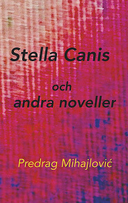 Omslagsbild för Stella Canis och andra noveller