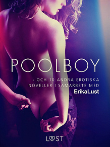 Omslagsbild för Poolboy - och 10 andra erotiska noveller i samarbete med Erika Lust