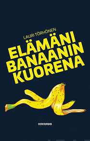 Omslagsbild för Elämäni banaanin kuorena
