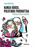 Omslagsbild för Kansa kärsii, poliitikko porskuttaa