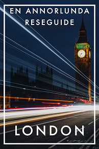 Omslagsbild för LONDON EN ANNORLUNDA RESEGUIDE (PDF)