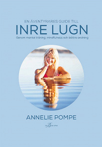 Cover for En äventyrares guide till inre lugn  genom mental träning, mindfulness och bättre andning