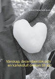 Omslagsbild för Vänskap, decemberstök och en kärleksfull önskan till jul
