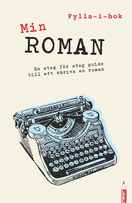 Omslagsbild för Min roman : en fylla-i-guide till att skriva en roman (PDF)