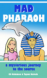 Omslagsbild för Mad pharaoh: A mysterious journey to the source