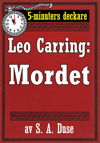 Omslagsbild för 5-minuters deckare. Leo Carring: Mordet. En detektivhistoria. Återutgivning av text från 1913