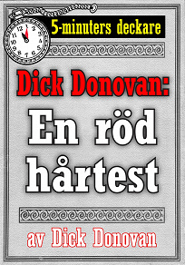 Omslagsbild för 5-minuters deckare. Dick Donovan: En röd hårtest. Återutgivning av text från 1890