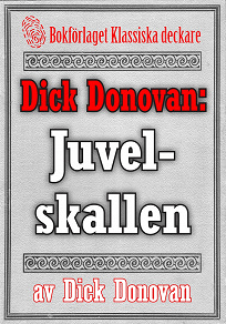 Omslagsbild för Dick Donovan: Juvelskallen. Återutgivning av text från 1914