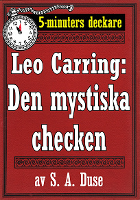 Omslagsbild för 5-minuters deckare. Leo Carring: Den mystiska checken. Detektivhistoria. Återutgivning av text från 1930