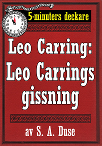 Omslagsbild för 5-minuters deckare. Leo Carring: Leo Carrings gissning. Återutgivning av text från 1922