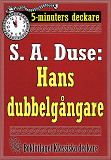 Omslagsbild för 5-minuters deckare. S. A. Duse: Hans dubbelgångare. Kriminalberättelse. Återutgivning av text från 1929