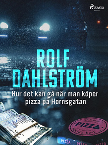 Omslagsbild för Hur det kan gå när man köper pizza på Hornsgatan