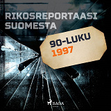 Omslagsbild för Rikosreportaasi Suomesta 1997