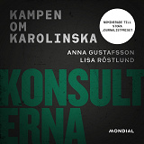 Cover for Konsulterna : kampen om Karolinska