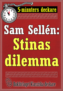 Omslagsbild för 5-minuters deckare. Sam Sellén: Stinas dilemma. En historia. Återutgivning av text från 1913