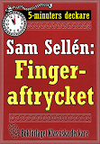 Omslagsbild för 5-minuters deckare. Sam Sellén: Fingeraftrycket. Återutgivning av text från 1913