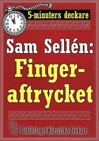 Omslagsbild för 5-minuters deckare. Sam Sellén: Fingeraftrycket. Återutgivning av text från 1913