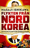 Omslagsbild för Flykten från Nordkorea - En mans kamp för överlevnad