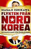 Omslagsbild för Flykten från Nordkorea - En mans kamp för överlevnad