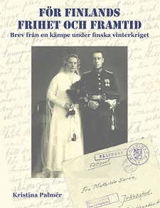 Omslagsbild för För Finlands frihet och framtid: Brev från en kämpe under finska finterkriget 1939–40