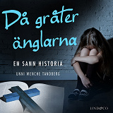 Cover for Då gråter änglarna: En sann historia