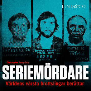 Omslagsbild för Seriemördare : Världens värsta brottslingar berättar