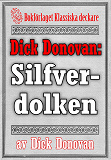 Omslagsbild för Dick Donovan: Silfverdolken. Återutgivning av text från 1895