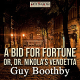 Cover for A Bid for Fortune; Or, Dr Nikola’s Vendetta