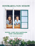 Omslagsbild för Systrarna von Sydow: Maten, livet och samtalen runt köksbordet