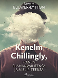 Cover for Kenelm Chillingly, Hänen elämänvaiheensa ja mielipiteensä