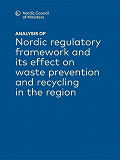Omslagsbild för Analysis of Nordic regulatory framework and its effect on waste prevention and recycling in the region