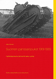 Omslagsbild för Suomen panssarijoukot 1919-1939: Hyökkäysvaunurykmentti sata vuotta