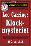 Omslagsbild för 5-minuters deckare. Leo Carring: Klockmysteriet. Detektivhistoria. Återutgivning av text från 1929